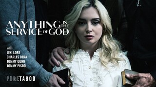 Serving God with Lexi Lore - секс видео онлайн YAY.PORN